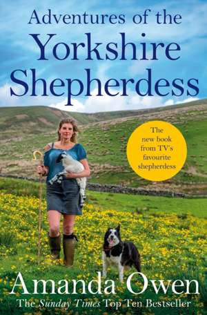 Adventures Of The Yorkshire Shepherdess de Amanda Owen