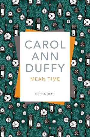 Mean Time de Carol Ann Duffy DBE