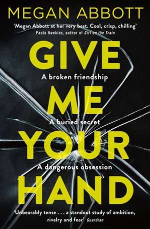 Give Me Your Hand de Megan Abbott