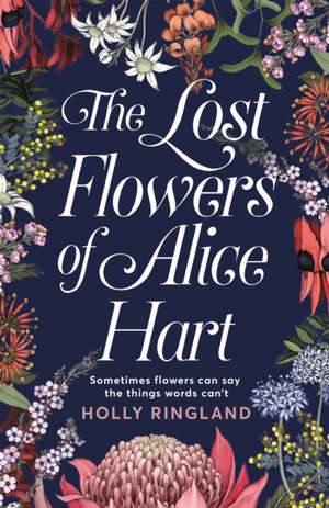 The Lost Flowers of Alice Hart de Holly Ringland