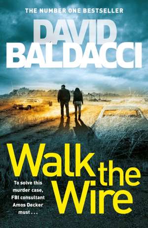 Baldacci, D: Walk the Wire de David Baldacci