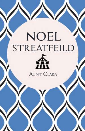 Aunt Clara de Noel Streatfeild