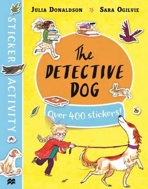 The Detective Dog Sticker Book de Julia Donaldson