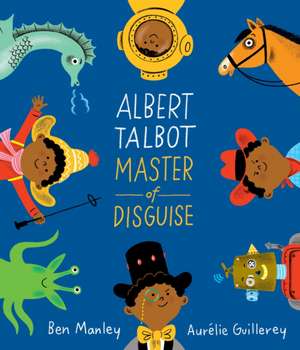 Albert Talbot: Master of Disguise de Ben Manley