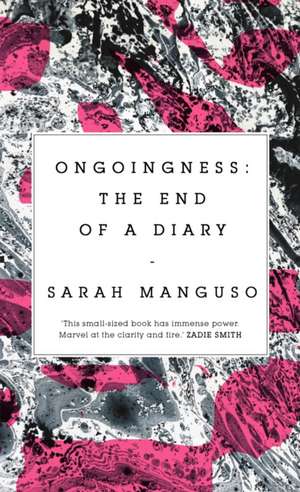 Manguso, S: Ongoingness de Sarah Manguso