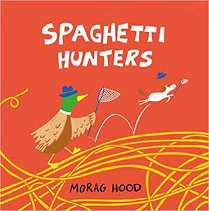 Spaghetti Hunters de Morag Hood