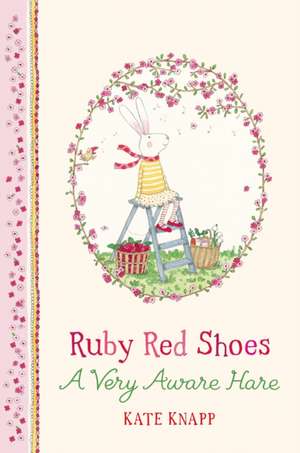 Ruby Red Shoes: A Very Aware Hare de Kate Knapp