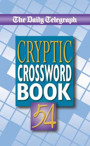 Daily Telegraph Cryptic Crossword Book 54 de Telegraph Group Limited