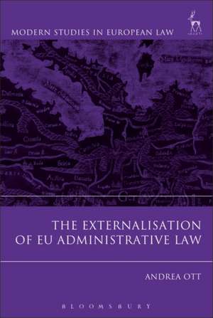 The Externalisation of EU Administrative Law de Andrea Ott