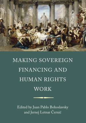 Making Sovereign Financing and Human Rights Work de Juan Pablo Bohoslavsky