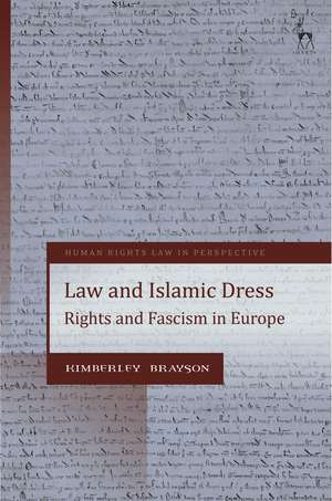 Law and Islamic Dress: Rights and Fascism in Europe de Dr Kimberley Brayson