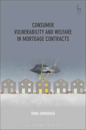 Consumer Vulnerability and Welfare in Mortgage Contracts de Dr Irina Domurath