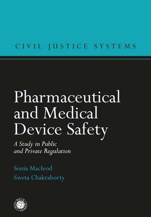 Pharmaceutical and Medical Device Safety: A Study in Public and Private Regulation de Sonia Macleod