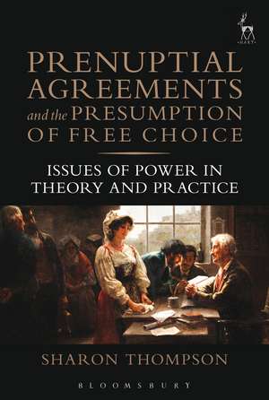 Prenuptial Agreements and the Presumption of Free Choice: Issues of Power in Theory and Practice de Sharon Thompson