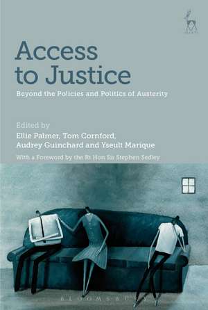 Access to Justice: Beyond the Policies and Politics of Austerity de Ellie Palmer