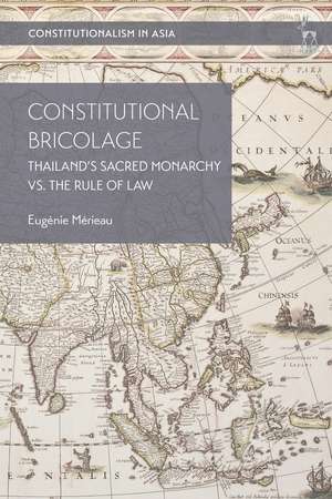 Constitutional Bricolage: Thailand's Sacred Monarchy vs. The Rule of Law de Eugénie Mérieau