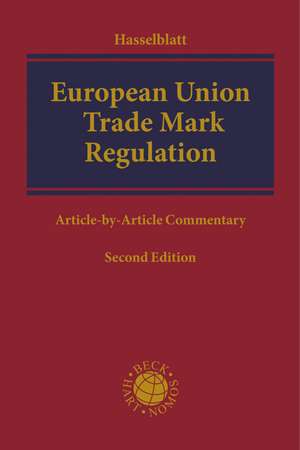 European Union Trade Mark Regulation: An Article by Article Commentary de Professor Dr Gordian Hasselblatt