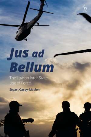 Jus ad Bellum: The Law on Inter-State Use of Force de Stuart Casey-Maslen