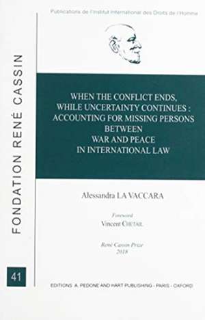 When the Conflict Ends, While Uncertainty Continues: Accounting for Missing Persons between War and Peace in International Law de Alessandra La Vaccara