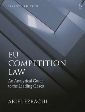 EU Competition Law: An Analytical Guide to the Leading Cases de Dr Ariel Ezrachi