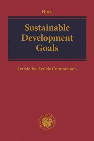 Sustainable Development Goals: Article-by-Article Commentary de Prof. Dr. iur. Winfried Huck