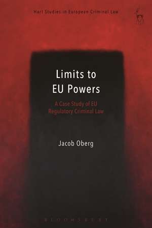 Limits to EU Powers: A Case Study of EU Regulatory Criminal Law de Jacob Öberg