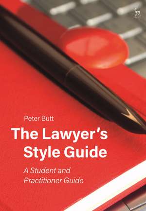 The Lawyer’s Style Guide: A Student and Practitioner Guide de Peter Butt