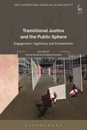 Transitional Justice and the Public Sphere: Engagement, Legitimacy and Contestation de Chrisje Brants