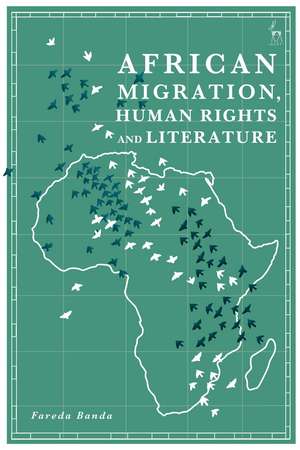 African Migration, Human Rights and Literature de Dr Fareda Banda