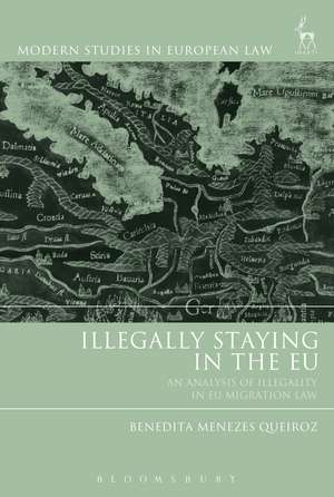 Illegally Staying in the EU: An Analysis of Illegality in EU Migration Law de Benedita Menezes Queiroz