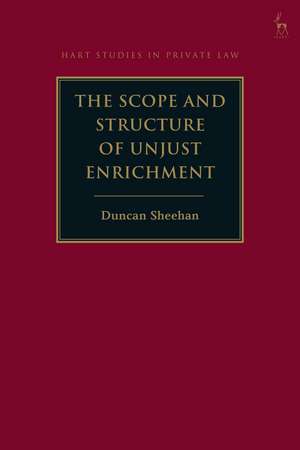 The Scope and Structure of Unjust Enrichment de Duncan Sheehan