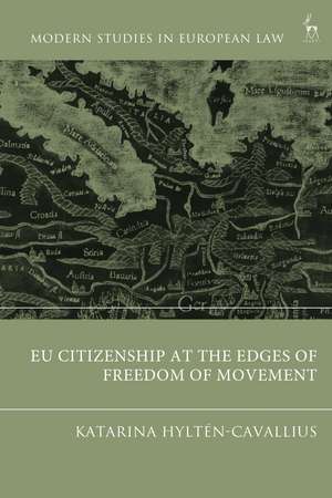 EU Citizenship at the Edges of Freedom of Movement de Katarina Hyltén-Cavallius