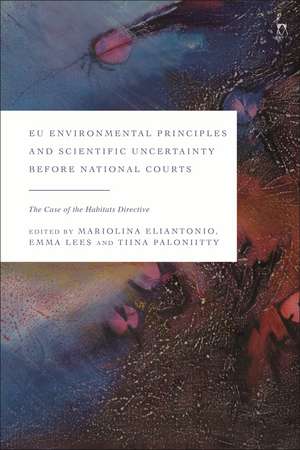 EU Environmental Principles and Scientific Uncertainty before National Courts: The Case of the Habitats Directive de Mariolina Eliantonio