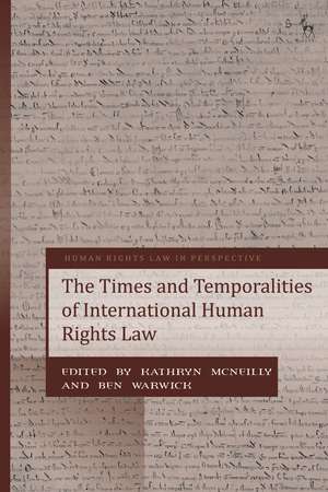 The Times and Temporalities of International Human Rights Law de Dr Kathryn McNeilly