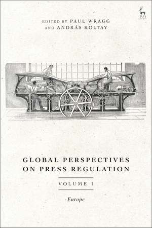 Global Perspectives on Press Regulation, Volume 1: Europe de Dr Paul Wragg