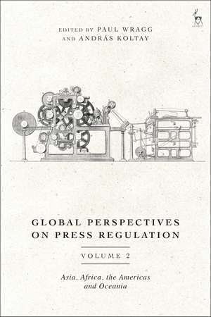 Global Perspectives on Press Regulation, Volume 2: Asia, Africa, the Americas and Oceania de Dr Paul Wragg