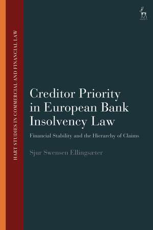 Creditor Priority in European Bank Insolvency Law: Financial Stability and the Hierarchy of Claims de Sjur Swensen Ellingsæter