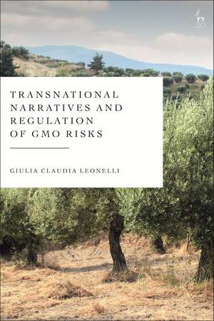 Transnational Narratives and Regulation of GMO Risks de Giulia Claudia Leonelli