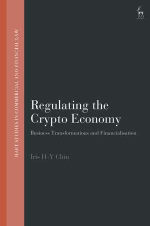 Regulating the Crypto Economy: Business Transformations and Financialisation de Iris H-Y Chiu