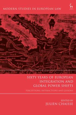 Sixty Years of European Integration and Global Power Shifts: Perceptions, Interactions and Lessons de Julien Chaisse