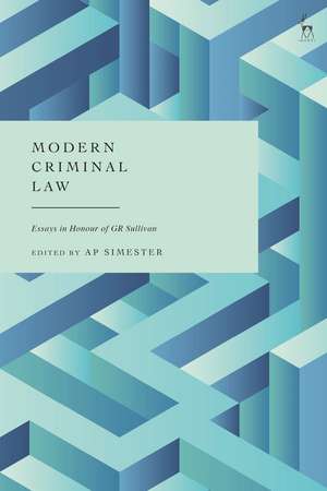 Modern Criminal Law: Essays in Honour of GR Sullivan de Professor A P Simester