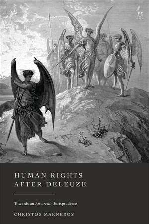 Human Rights After Deleuze: Towards an An-archic Jurisprudence de Christos Marneros