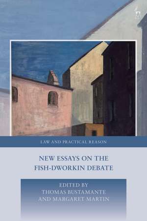 New Essays on the Fish-Dworkin Debate de Thomas Bustamante