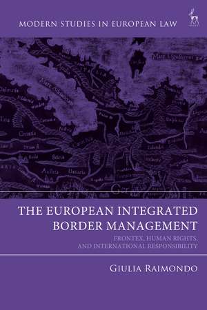 The European Integrated Border Management: Frontex, Human Rights, and International Responsibility de Giulia Raimondo