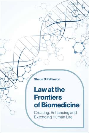 Law at the Frontiers of Biomedicine: Creating, Enhancing and Extending Human Life de Professor Shaun D Pattinson