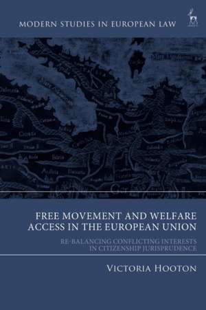 Free Movement and Welfare Access in the European Union de Victoria Hooton