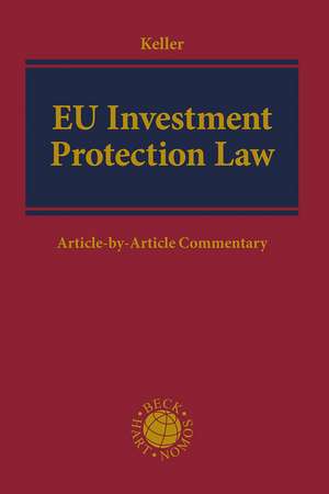 EU Investment Protection Law: Article-by-Article Commentary de Dr Moritz Keller