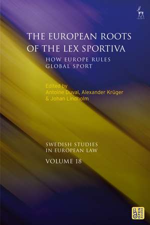 The European Roots of the Lex Sportiva: How Europe Rules Global Sport de Antoine Duval