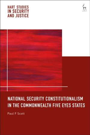 National Security Constitutionalism in the Commonwealth Five Eyes States de Paul F (University of Glasgow) Scott