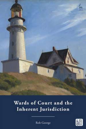 Wards of Court and the Inherent Jurisdiction de Rob (University College LondonUK) George